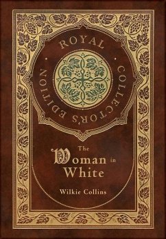 The Woman in White (Royal Collector's Edition) (Case Laminate Hardcover with Jacket) - Collins, Wilkie