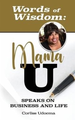 Words of Wisdom: Mama U Speaks on Business and Life - Udoema, Corliss