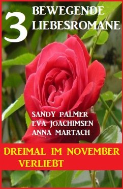 Dreimal im November verliebt: 3 bewegende Liebesromane (eBook, ePUB) - Joachimsen, Eva; Palmer, Sandy; Martach, Anna