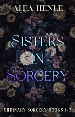Sisters in Sorcery (Ordinary Sorcery) (eBook, ePUB) - Henle, Alea