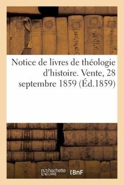 Notice de livres de théologie d'histoire. Vente, 28 septembre 1859 - Collectif