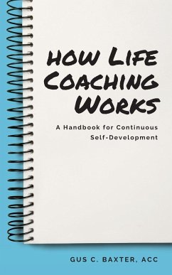 How Life Coaching Works - Baxter, Gus C.