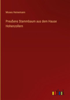Preußens Stammbaum aus dem Hause Hohenzollern - Heinemann, Moses