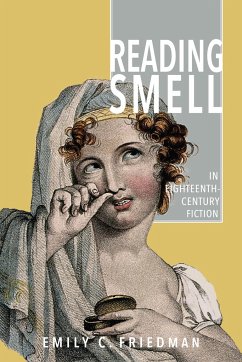 Reading Smell in Eighteenth-Century Fiction - Friedman, Emily C.