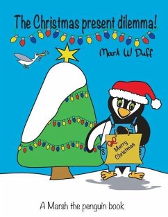 The Christmas present dilemma: A Marsh the penguin book - Duff, Mark