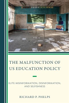 The Malfunction of US Education Policy - Phelps, Richard P.