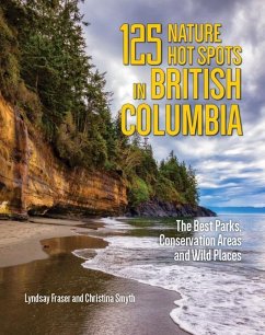 125 Nature Hot Spots in British Columbia - Fraser, Lyndsay; Smyth, Christina