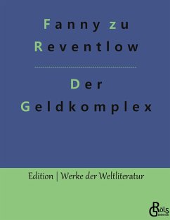 Der Geldkomplex - zu Reventlow, Fanny