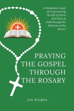 Praying the Gospel Through the Rosary - Krupka, Jim