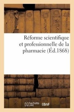 Réforme scientifique et professionnelle de la pharmacie. Paris, Pharmacie centrale des spécialités - J B