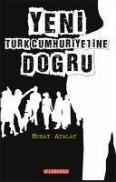 Yeni Türk Cumhuriyetine Dogru - Atalay, Murat