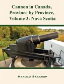 Cannon in Canada, Province by Province, Volume 3: Nova Scotia