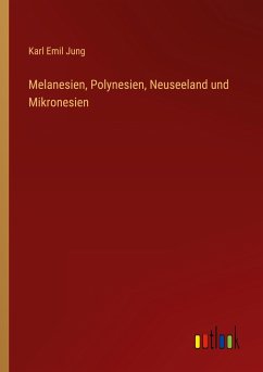 Melanesien, Polynesien, Neuseeland und Mikronesien