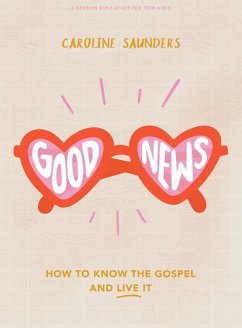 Good News - Teen Girls' Bible Study Book - Saunders, Caroline