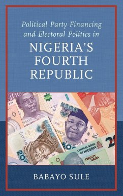 Political Party Financing and Electoral Politics in Nigeria's Fourth Republic - Sule, Babayo