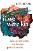 If We Were Kin: Race, Identification, and Intimate Political Appeals