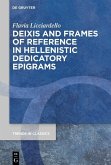 Deixis and Frames of Reference in Hellenistic Dedicatory Epigrams (eBook, PDF) Deixis and Frames of Reference in Hellenistic Dedicatory Epigrams (eBook, PDF)