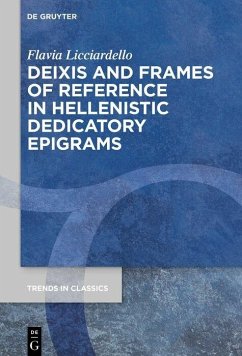 Deixis and Frames of Reference in Hellenistic Dedicatory Epigrams (eBook, PDF) - Licciardello, Flavia