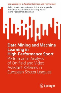 Data Mining and Machine Learning in High-Performance Sport (eBook, PDF) - Muazu Musa, Rabiu; P.P. Abdul Majeed, Anwar; Abdullah, Mohamad Razali; Kuan, Garry; Mohd Razman, Mohd Azraai