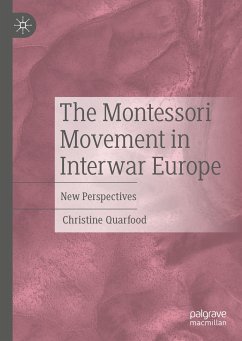 The Montessori Movement in Interwar Europe (eBook, PDF) - Quarfood, Christine