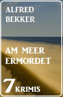 Am Meer ermordet: 7 Krimis (eBook, ePUB) - Bekker, Alfred