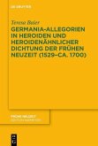 Germania-Allegorien in Heroiden und heroidenähnlicher Dichtung der Frühen Neuzeit (1529-ca. 1700) (eBook, PDF)