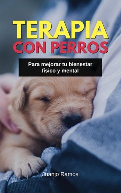 Terapia con perros para mejorar tu bienestar físico y mental (eBook, ePUB) - Ramos, Juanjo