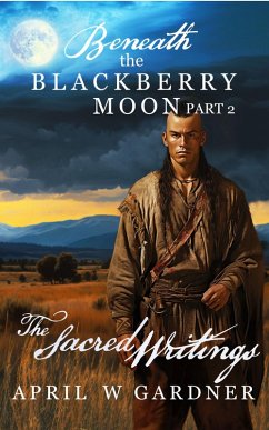 Cover The Sacred Writings (Beneath the Blackberry Moon, #2) (eBook, ePUB)