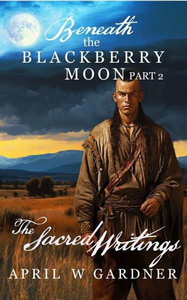 The Sacred Writings (Beneath the Blackberry Moon, #2) (eBook, ePUB)