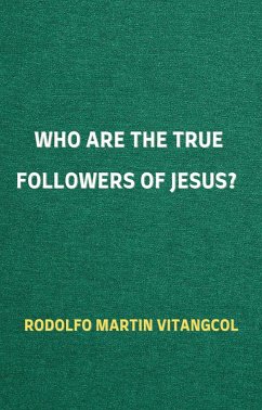 Who Are the True Followers of Jesus? (eBook, ePUB) - Vitangcol, Rodolfo Martin