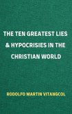 The Ten Greatest Lies & Hypocrisies in the Christian World (eBook, ePUB)