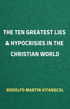 Cover The Ten Greatest Lies & Hypocrisies in the Christian World (eBook, ePUB)
