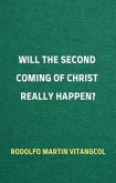 Will the Second Coming of Christ Really Happen? (eBook, ePUB)