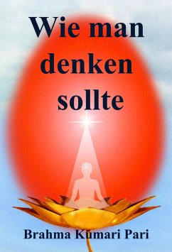 Wie man denken sollte (eBook, ePUB) - Pari, Brahma Kumari