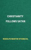 Christianity Follows Satan (eBook, ePUB) Christianity Follows Satan (eBook, ePUB)
