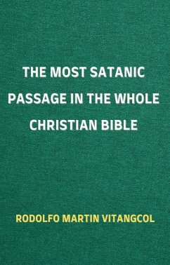 Cover The Most Satanic Passage in the Whole Christian Bible (eBook, ePUB)
