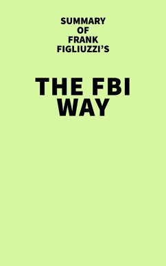 Summary of Frank Figliuzzi's The FBI Way (eBook, ePUB) - IRB Media