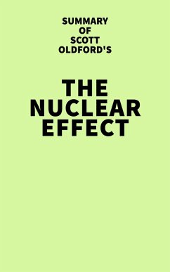 Summary of Scott Oldford's The Nuclear Effect (eBook, ePUB) - IRB Media