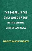 The Gospel is the Only Word of God in the Entire Christian Bible (eBook, ePUB)