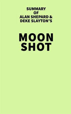 Summary of Alan Shepard & Deke Slayton's Moon Shot (eBook, ePUB) - IRB Media