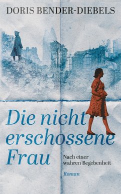 Die nicht erschossene Frau (eBook, ePUB) - Bender-Diebels, Doris