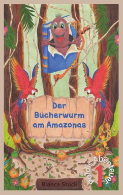 Der Bücherwurm am Amazonas (eBook, ePUB) - Stuck, Bianca