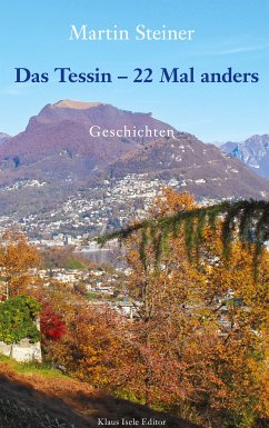 Das Tessin - 22 Mal anders (eBook, ePUB)