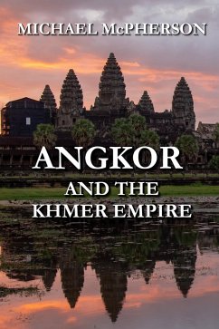 Angkor and the Khmer Empire (eBook, ePUB) - Mcpherson, Michael