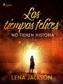 Los tiempos felices no tienen historia (eBook, ePUB)