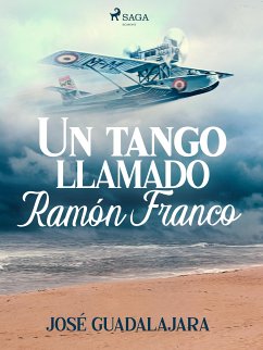 Un tango llamado Ramón Franco (eBook, ePUB) - Guadalajara, José