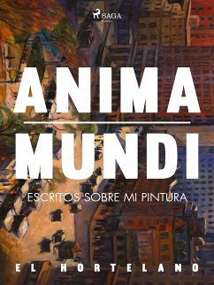 Anima mundi. Escritos sobre mi pintura (eBook, ePUB) - Hortelano, El