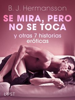 Se mira, pero no se toca y otras 7 historias eróticas (eBook, ePUB) - Hermansson, B. J.