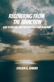 Recovering From The Addiction! How to Recover and Find Freedom from Addiction (eBook, ePUB)