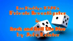 Lee Hacklyn 1970s Private Investigator in Rock and Roll The Dice (eBook, ePUB) - Leister, John